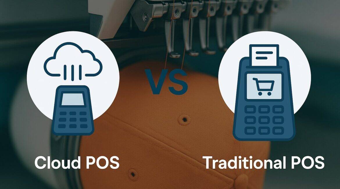 Cloud POS vs. Traditional POS: Which Works Best for Embroidery Businesses?